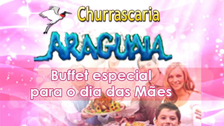 Churrascaria Araguaia com almoço especial para as mães