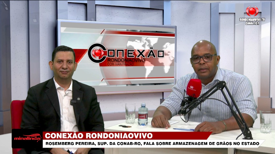 CONEXÃO RONDONIAOVIVO:  Rosemberg Pereira, Sup. da Conab, fala sobre armazenagem de grãos em RO