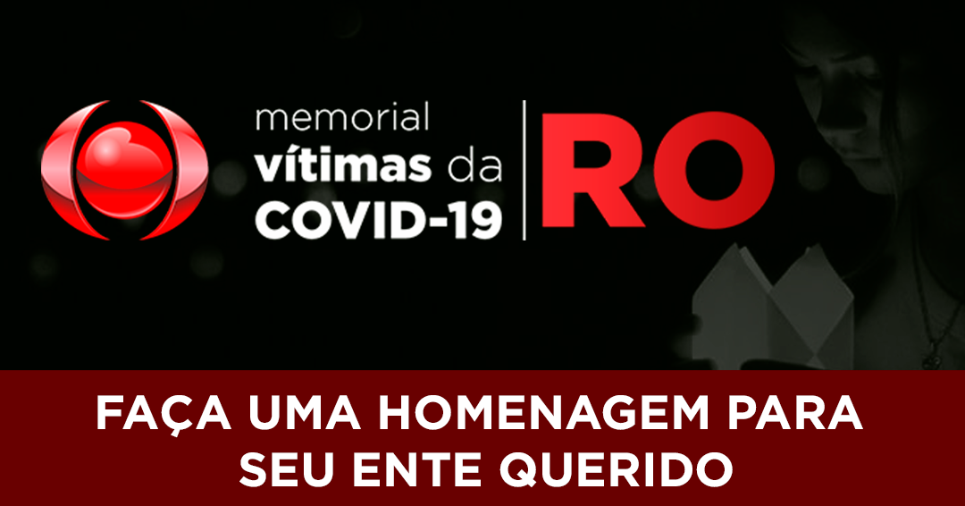 HOMENAGEM: ‘Memorial vítimas da Covid-19 em Rondônia’ é lançado pelo Rondoniaovivo