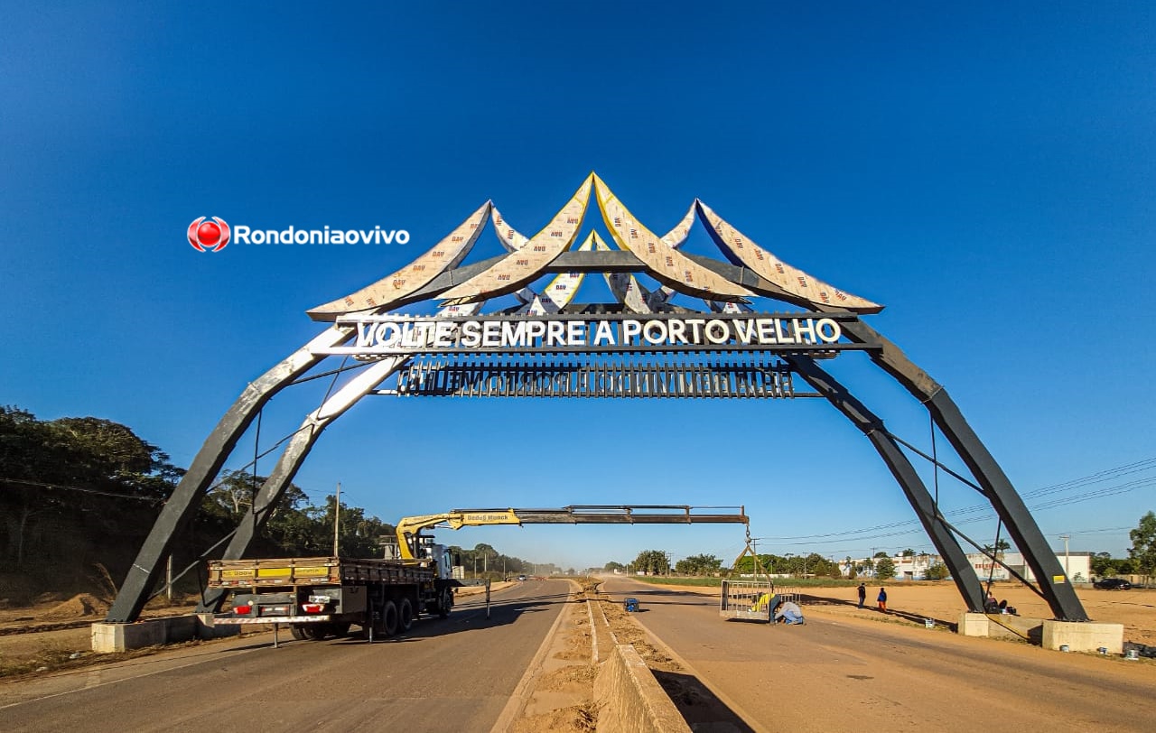 CONFIRA DE PERTO: Portal de boas vindas está sendo levantado na entrada de Porto Velho