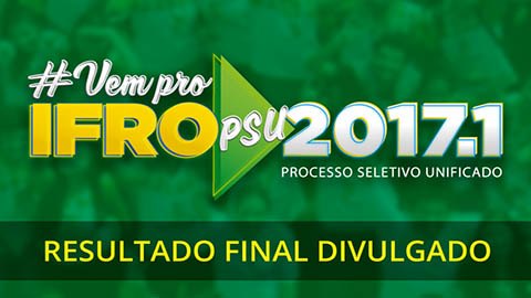 IFRO divulga resultado final do Processo Seletivo Unificado 2017/1