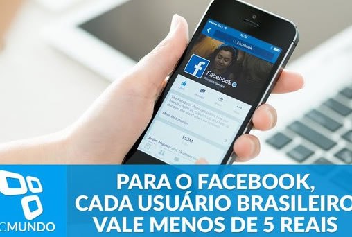 Para o Facebook, cada usuário brasileiro vale menos de 5 reais