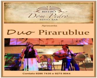 Hoje tem Duo Pirarublue da Amazônia no Bistrô Dom Pedro na Capital