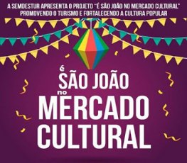 Projeto - É São João no Mercado Cultural amanhã