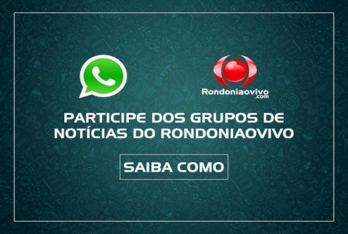 Participe do grupo de notícias do Rondoniaovivozap e indique um amigo