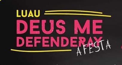 LUAU: Deus me Defenderay “A Festa” será no dia 24 no Serenim