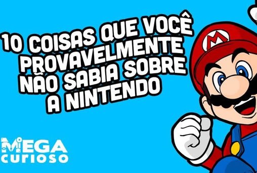 10 coisas que você provavelmente não sabia sobre a Nintendo