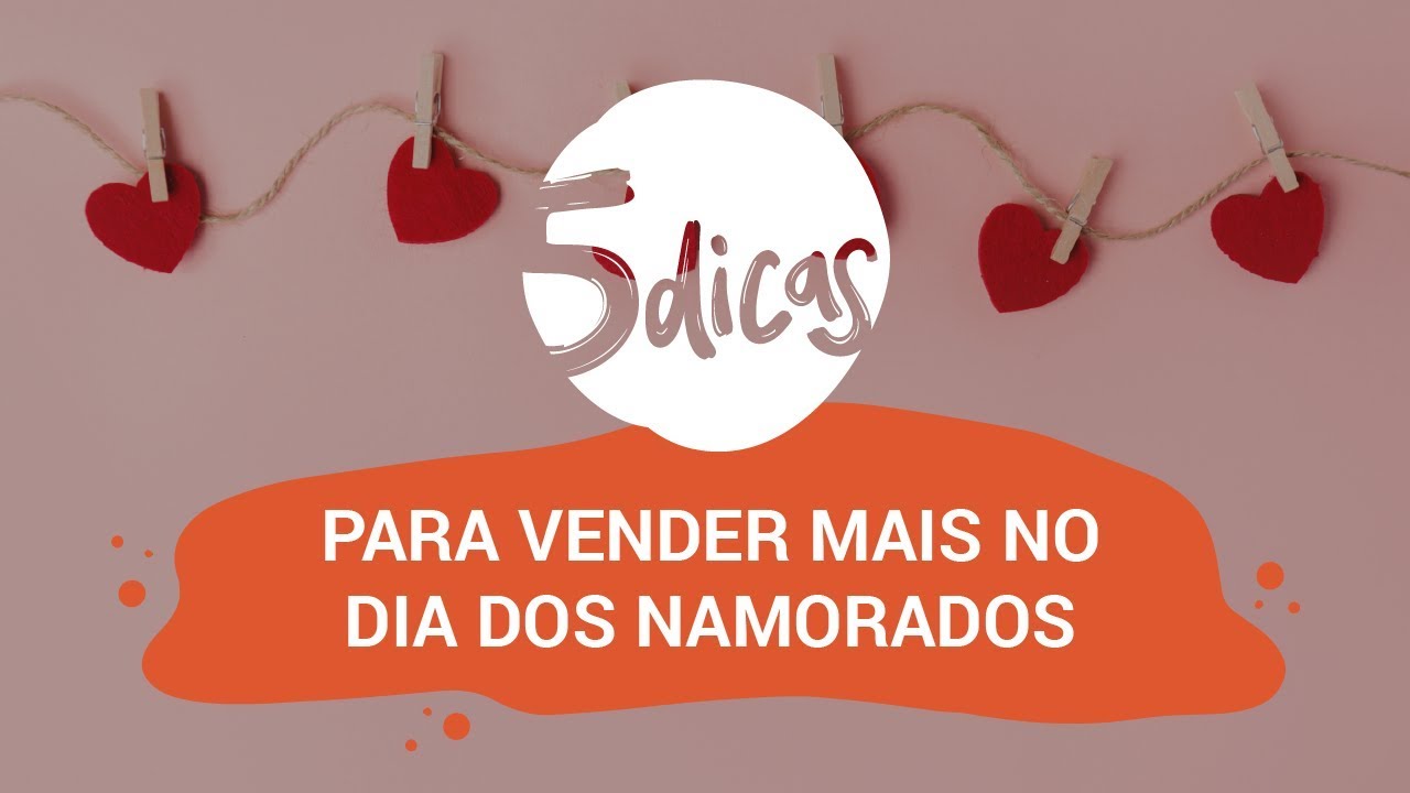 VAREJO: Cinco dicas para vender mais no Dia dos Namorados