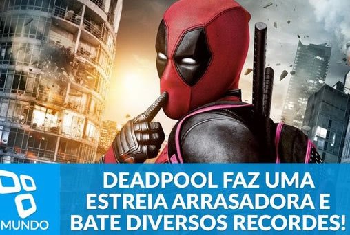 Deadpool faz uma estreia arrasadora e bate diversos recordes!