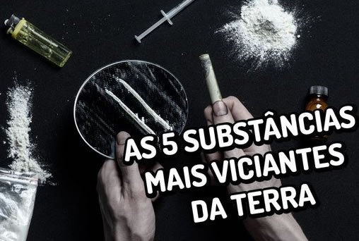 As 5 substâncias mais viciantes da Terra