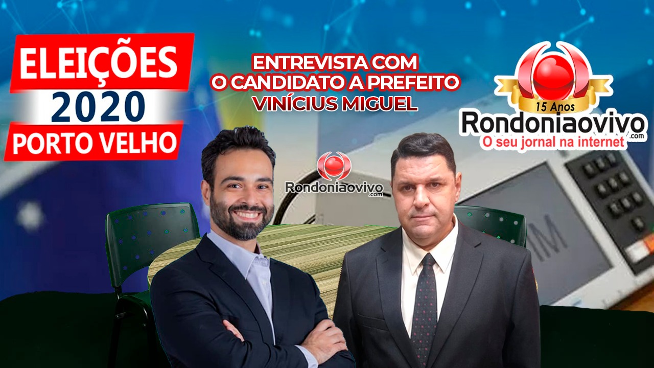 ASSISTA AO VIVO: Entrevista com candidato a prefeito de Porto Velho, Vinicius Miguel
