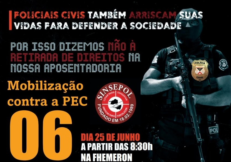 MOBILIZAÇÃO: Policiais civis realizam ato em todo o Estado contra reforma da Previdência