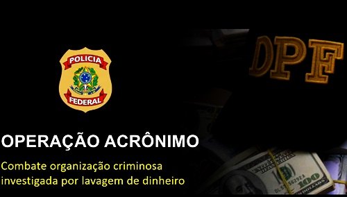 PF deflagra 8ª fase da ‘Operação Acrônimo’ em quatro estados 