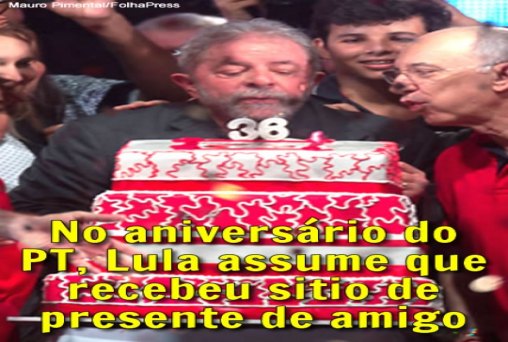 Em festa de 36 anos do PT; Lula diz que recebeu sitio de presente de amigos