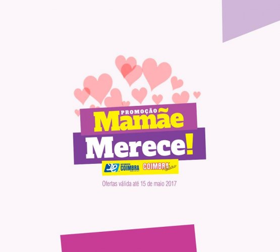 MAMÃE MERECE - Confira as super ofertas da Distribuidora Coimbra