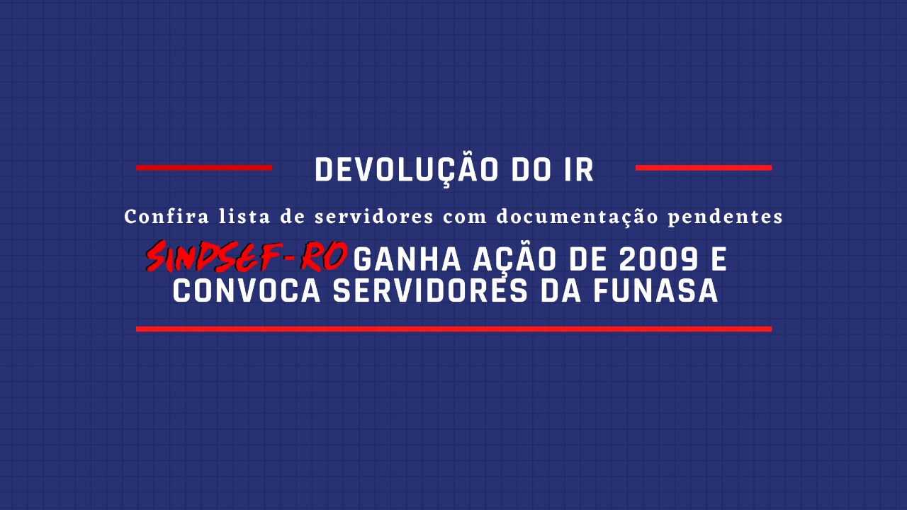 DEVOLUÇÃO DO IR: Sindsef ganha na Justiça ação de 2009 e convoca servidores da Funasa para protocolar documentos