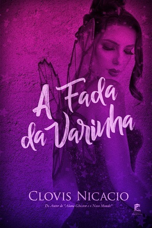 LITERATURA: 'Fada da Varinha'  explora o empoderamento feminino, ambição e preconceito