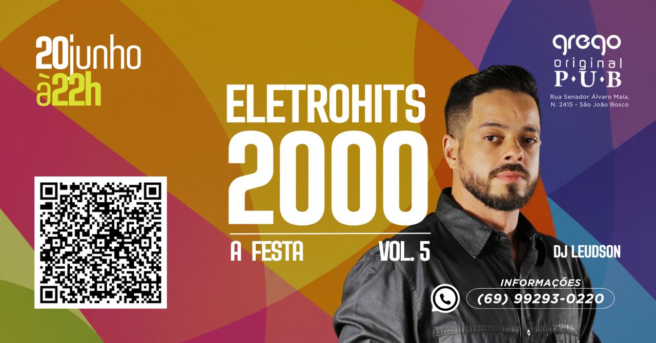 PROGRAMAÇÃO ESPECIAL: Grego Original recebe 5ª Eletrohits 2000 com sucessos que marcaram gerações