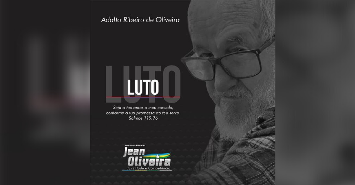 NOTA DE PESAR: Deputado Jean Oliveira lamenta o falecimento do Sr. Adalto Ribeiro de Oliveira