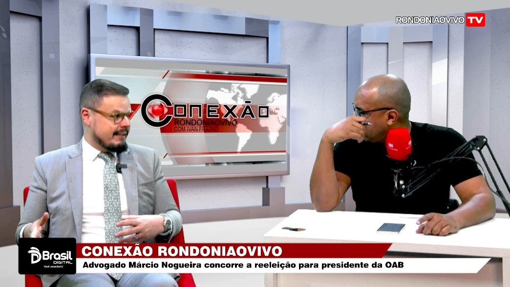 CONEXÃO RONDONIAOVIVO: Candidato à reeleição na OAB-RO, Márcio Nogueira, fala sobre a campanha