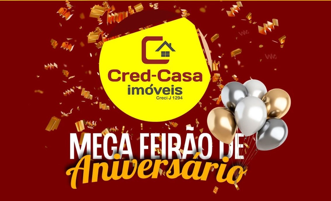 IMPERDÍVEL: Mega feirão de aniversário Cred Casa Imóveis