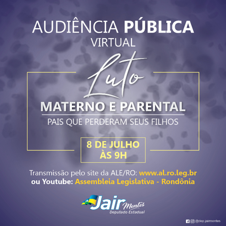 LUTO PARENTAL: Deputado Jair Montes convida para audiência pública virtual nesta quinta (08) 