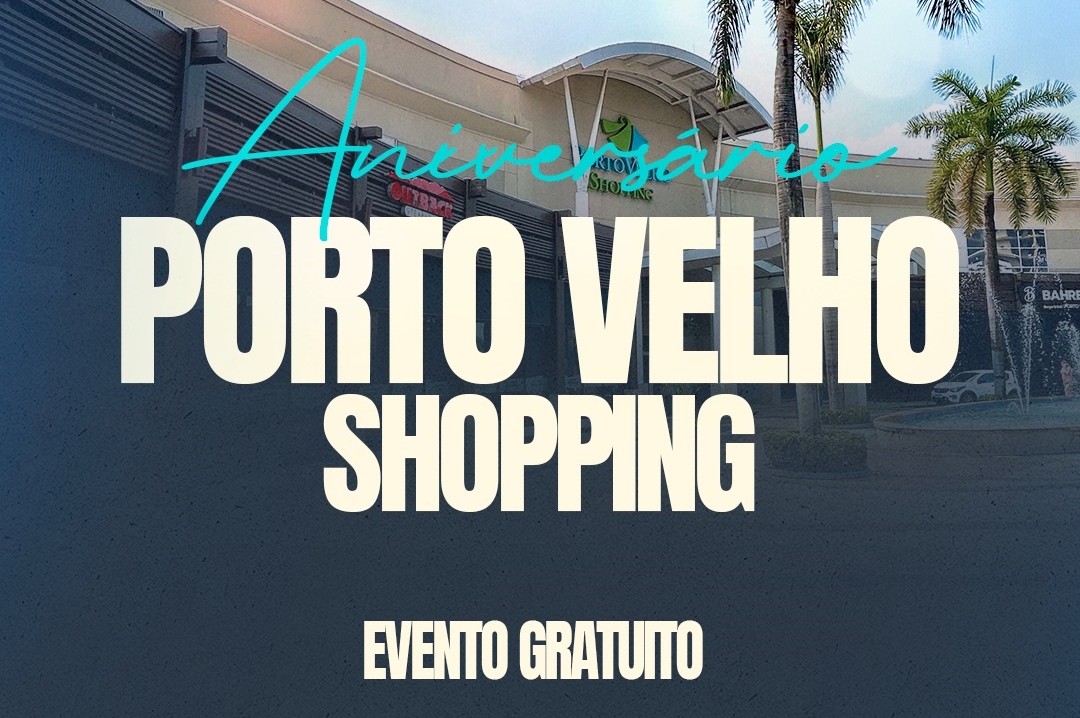 ANIVERSÁRIO: PVH Shopping celebra 16 anos com programação especial e gratuita