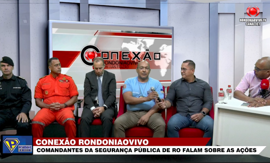 CONEXÃO RONDONIAOVIVO: Comandantes da segurança pública de RO falam sobre as ações