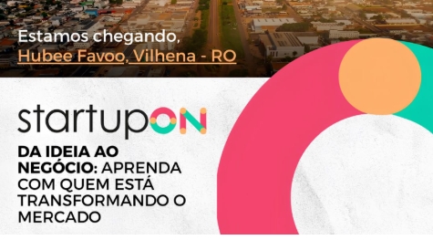 EM VILHENA: StartupON abre inscrições e conecta empreendedores e o ecossistema de inovação