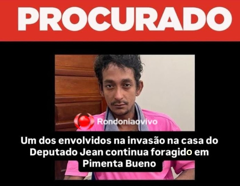 PROCURADO: Polícia tenta prender criminoso envolvido em invasão na casa de deputado