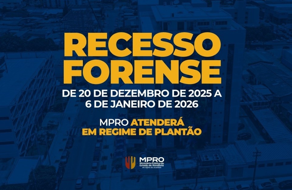 RESSESSO FORENSE: Ministério Público de Rondônia funcionará em regime de plantão