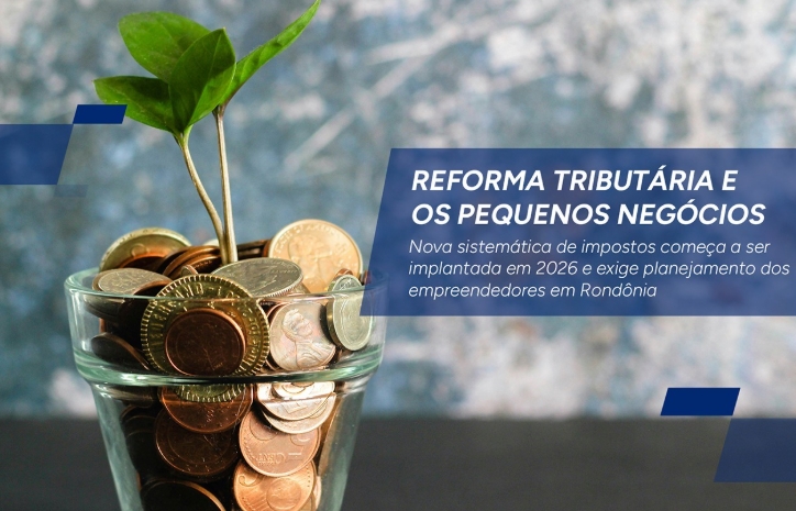 Reforma Tributária e os pequenos negócios