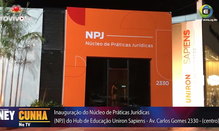 ASSISTA: Inauguração do Núcleo de Práticas Jurídicas (NPJ) do Hub de Educação Uniron Sapiens