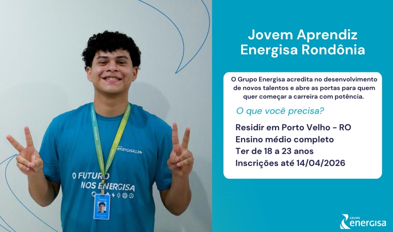 ÚLTIMO DIA: Energisa encerra hoje (14) inscrições para Jovem Aprendiz em PVH