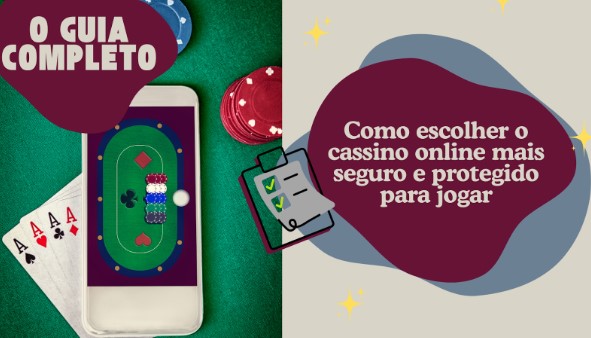 O guia completo: como escolher o cassino online mais seguro e protegido para jogar