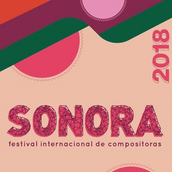 SONORA: Primeiro dia do Festival Internacional de Compositoras