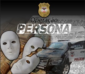 PERSONA: Polícia Civil faz operação contra grupo que deu prejuízo de 10 milhões aos cofres públicos