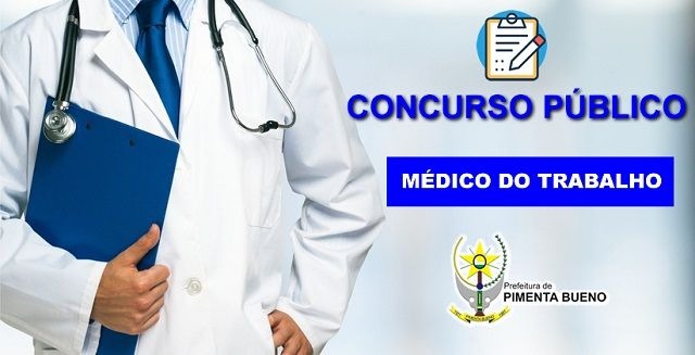 PIMENTA BUENO: Prefeitura abre edital para contratação de médico especialista em medicina do trabalho