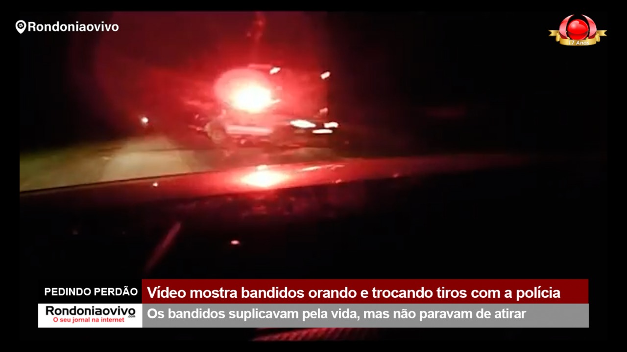 PEDINDO PERDÃO: Vídeo mostra bandidos orando e trocando tiros com a polícia