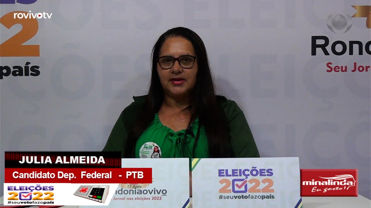 VENHA DEBATER CONOSCO: Julia Almeida - Candidata Deputada Federal   - Partido Trabalhista Brasileiro