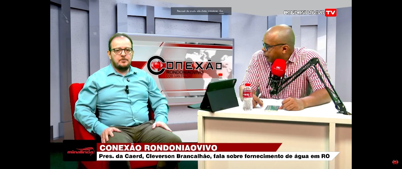 CONEXÃO RONDONIAOVIVO: Pres. da Caerd, Cleverson Brancalhão, fala sobre fornecimento de água em RO