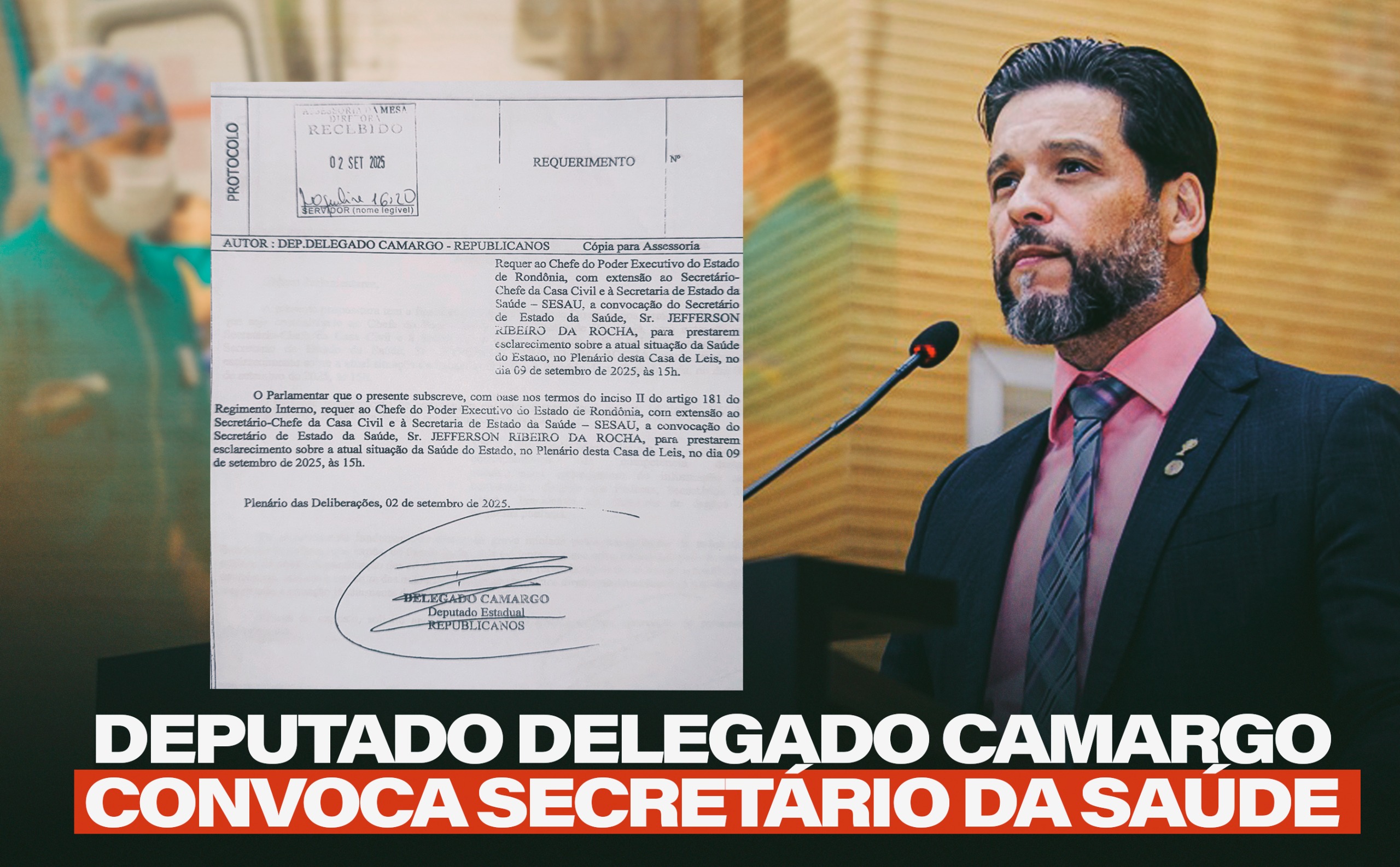 DELEGADO CAMARGO: Deputado convoca secretário da saúde para esclarecer colapso na saúde