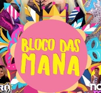 2ª EDIÇÃO: Bloco das Mana realizará carnaval fora de época neste sábado