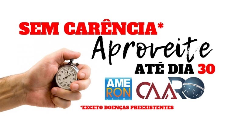 CONVÊNIO AMERON: Sem carência até o dia 30 de Setembro, em parceria com a CAARO