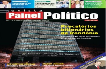 Precatórios bilionários de Rondônia é tema da revista PAINEL POLÍTICO