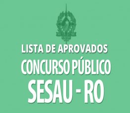 Confira o listão com os aprovados no concurso da Sesau em Rondônia