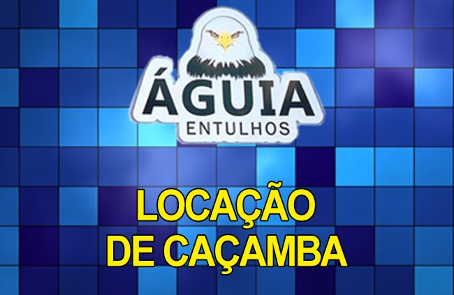 LOCAÇÃO DE CAÇAMBAS: Retirada de resíduos de construção ou demolição é com a Águia Entulhos