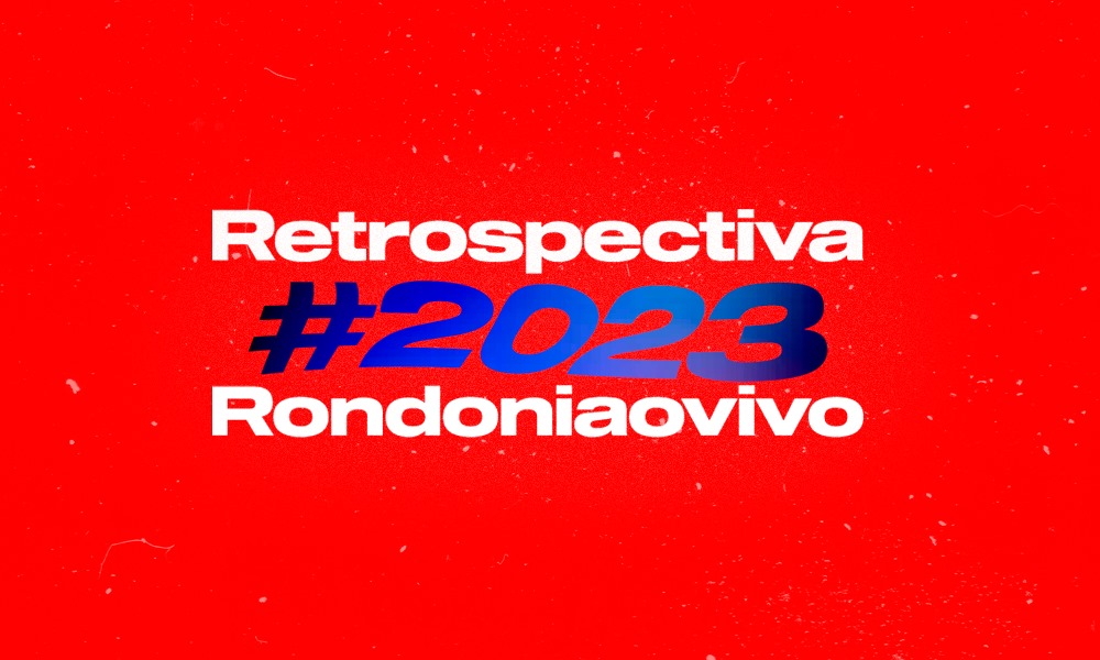RETROSPECTIVA 2023: Rondoniaovivo compila notícias de maior destaque do ano