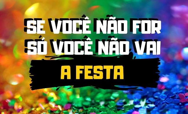 A Festa - Se Você Não For, Só Você Não Vai