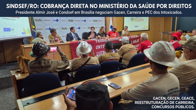 EM BRASÍLIA: SINDSEF acompanha negociações e cobra maior empenho do Ministério da Saúde